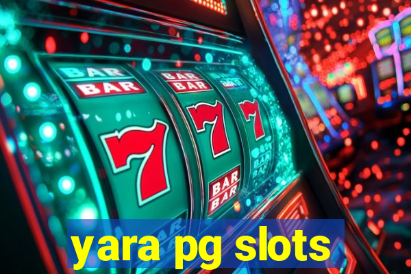 yara pg slots
